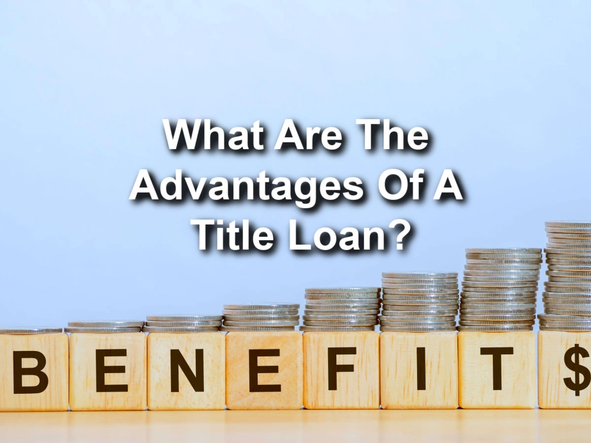 advantages of a title loan