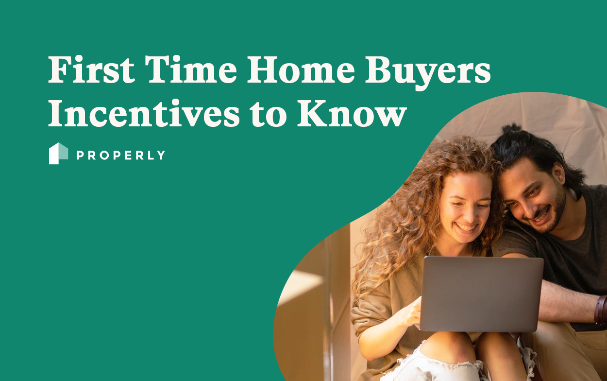 First Time Home Buyers Incentives To Know — Properly Properly 