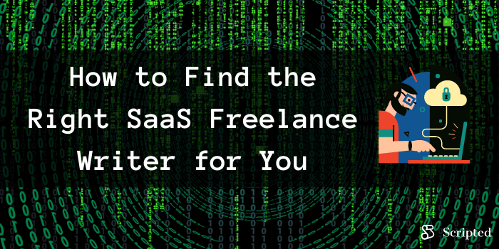 How to Find the Right SaaS Freelance Writer for You