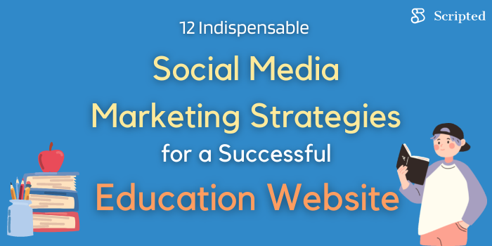 12 Indispensable Social Media Marketing Strategies for a Successful Education Website