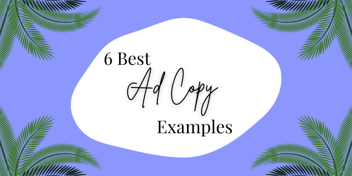 6 Best Ad Copy Examples