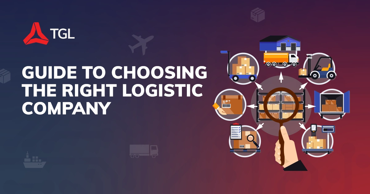 The Ultimate Guide to Choosing the Right Logistic Company for Your Business Success