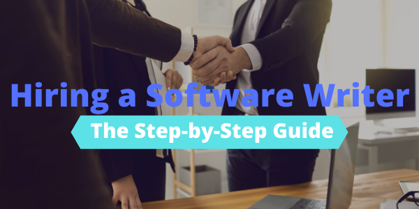 Hiring a Software Writer: The Step-by-Step Guide