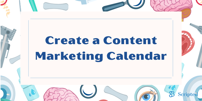 Step 5: Create a Content Marketing Calendar