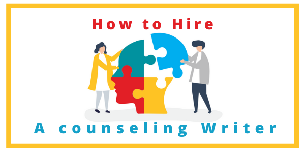 How to Hire a Counseling Writer