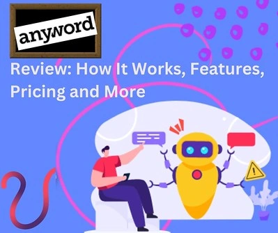 Anyword Review: How It Works, Features, Pricing, and More