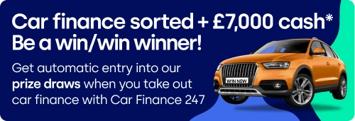 Car finance sorted + £7,000 cash. Be a win/win winner! Get automatic entry into our prize draws when you take out car finance with Car Finance 247. T&Cs apply.