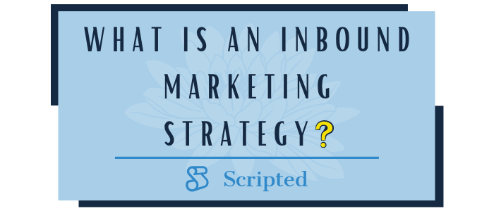What is an Inbound Marketing Strategy?