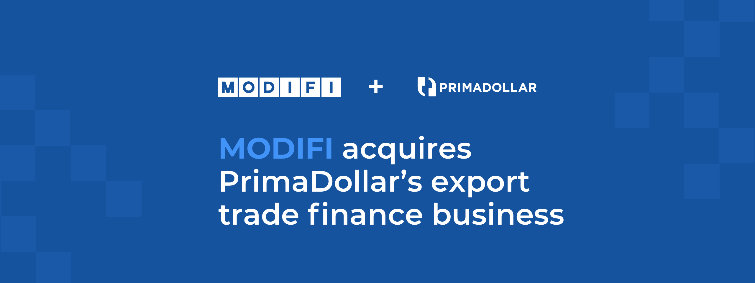MODIFI Acquires PrimaDollar’s Export Finance Business