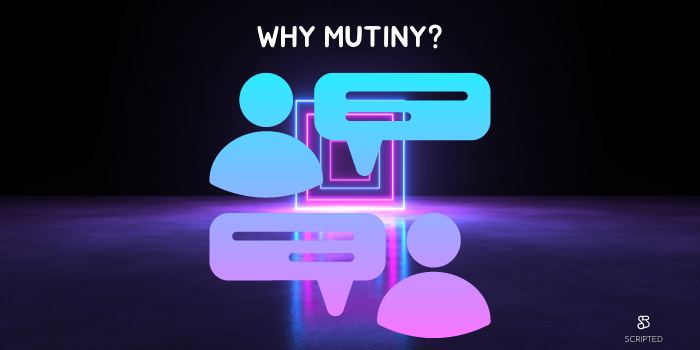 Why Mutiny?