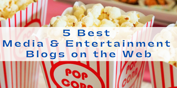 5 Best Media & Entertainment Blogs on the Web