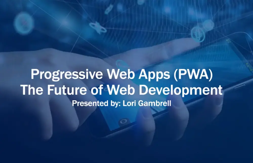 Webinar: Progressive Web Apps (PWA): The Future of Web Development