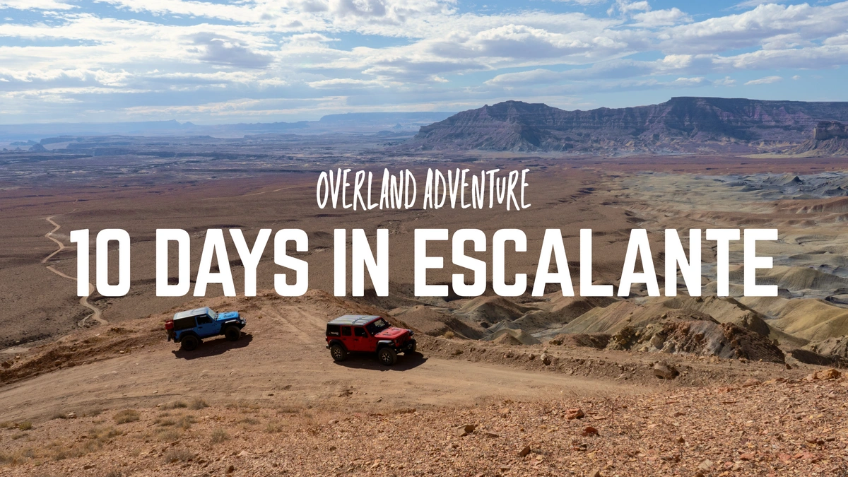 10 Days Overlanding in Escalante, Utah Blog Image