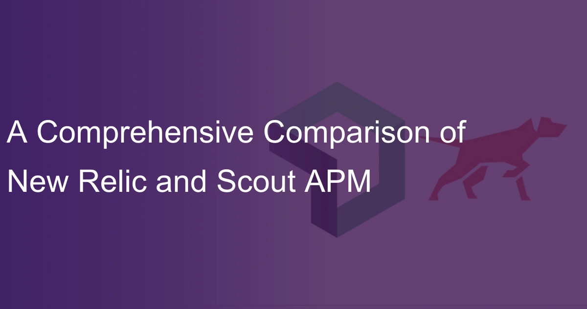 A Comprehensive Comparison of New Relic and Scout APM Scout APM Blog