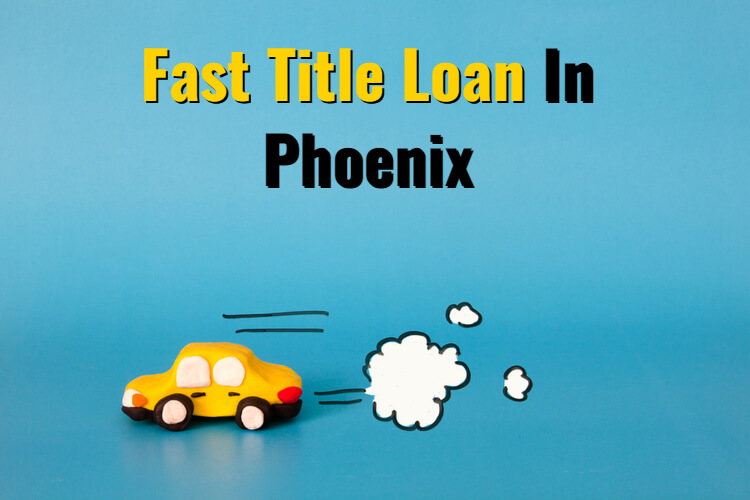 fast title loan Phoenix