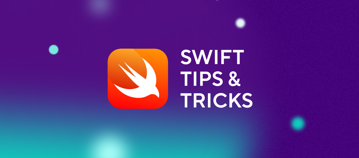 Tips & tricks for Swift developers in 2020