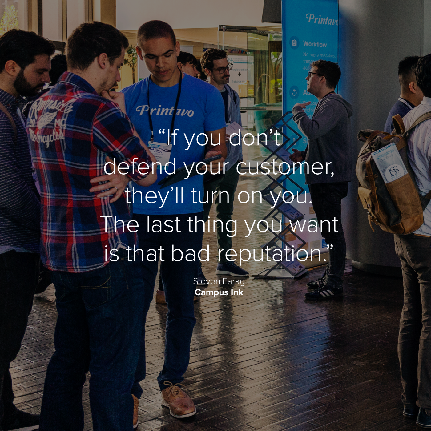 "If you don't defend your customer, they'll turn on you" text over darkened image of people discussing Printavo