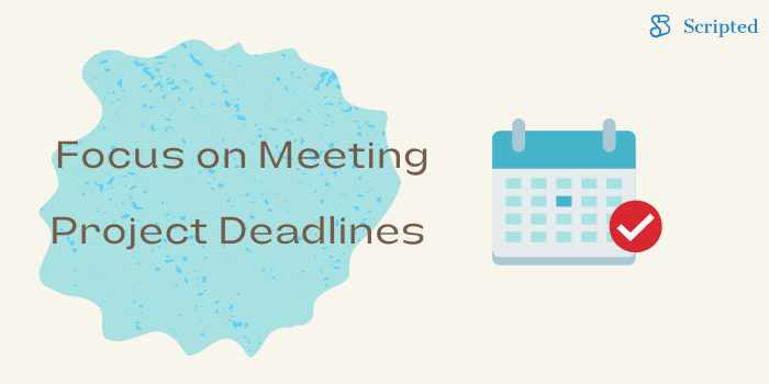 Focus on Meeting Project Deadlines