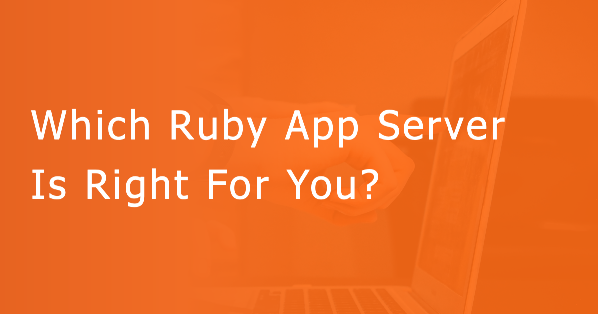 Puma vs Unicorn vs Passenger Ruby App Servers Compared Scout