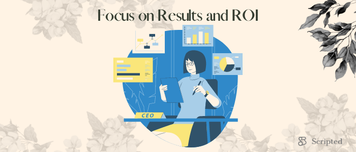 Focus on Results and ROI