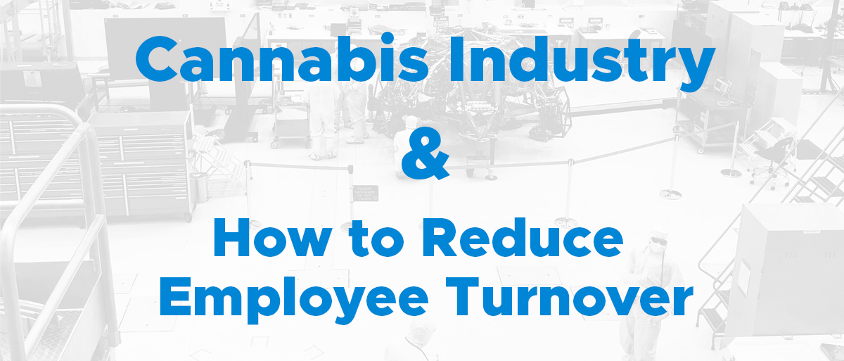 Facility with Cannabis Industry: How to Reduce Employee Turnover Title.