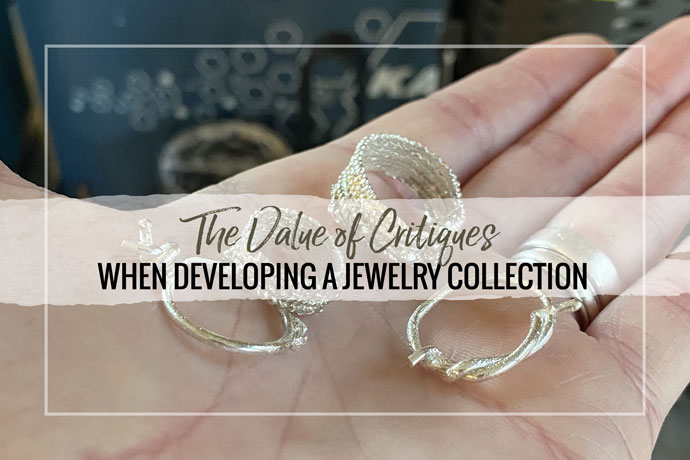 Jewelry critiques can be intimidating. But they also progress your work. Learn how to make the most out of jewelry collection critiques.