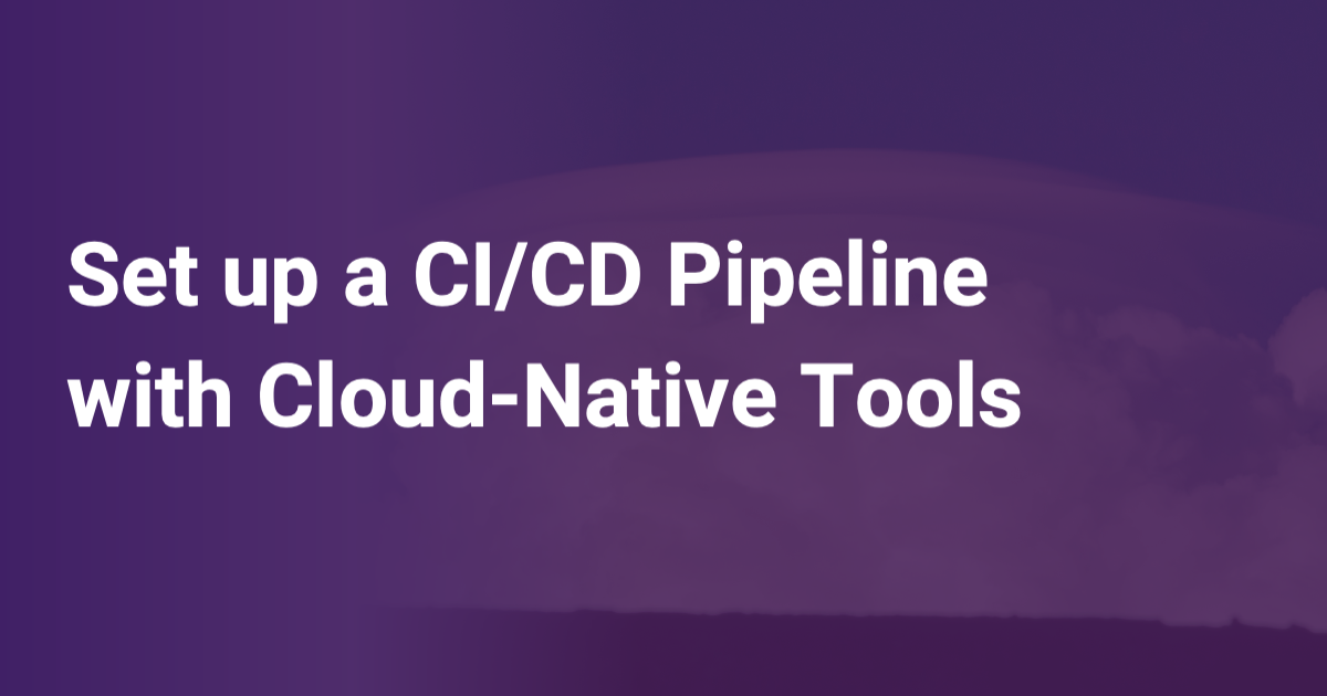 Set up a CI CD Pipeline with Cloud Native Tools Scout APM Blog