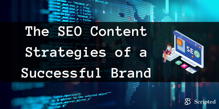 The SEO Content Strategies of a Successful Brand