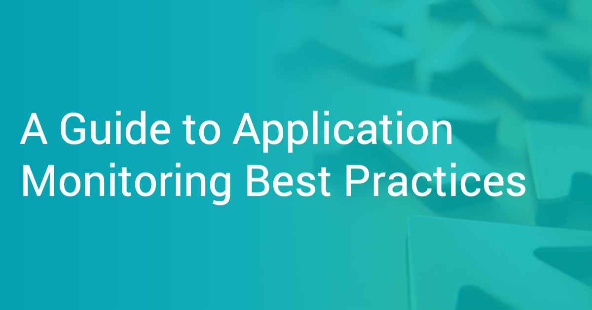 A Guide to Application Monitoring Best Practices Scout APM Blog