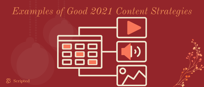 Examples of Good 2021 Content Strategies