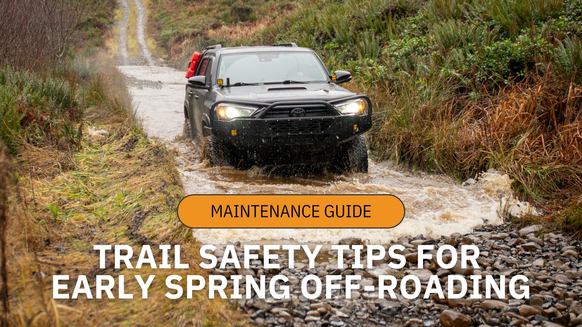 Trail Safety Tips for Early Spring Off-Roading: How to Handle Unpredictable Conditions Blog Photo