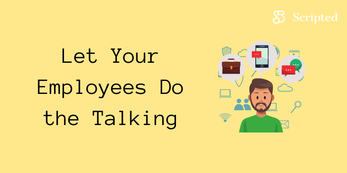 Let Your Employees Do the Talking