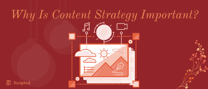 Why Is Content Strategy Important?  