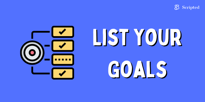 List Your Goals
