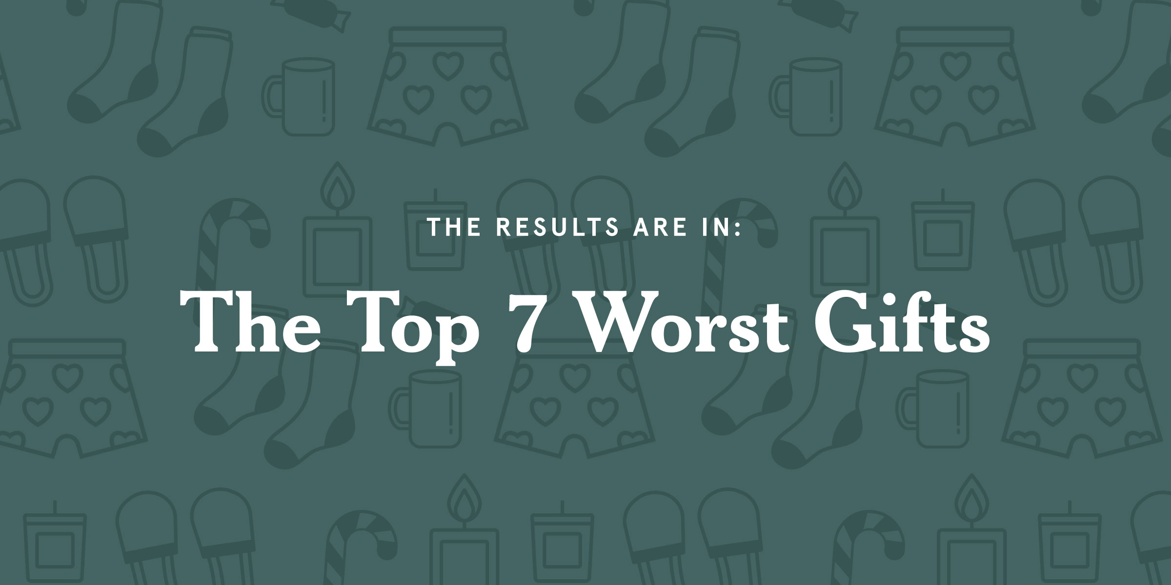 The 7 Worst Gifts graphic