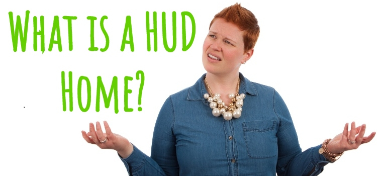 What Is A HUD Home and What Are Its Benefits?