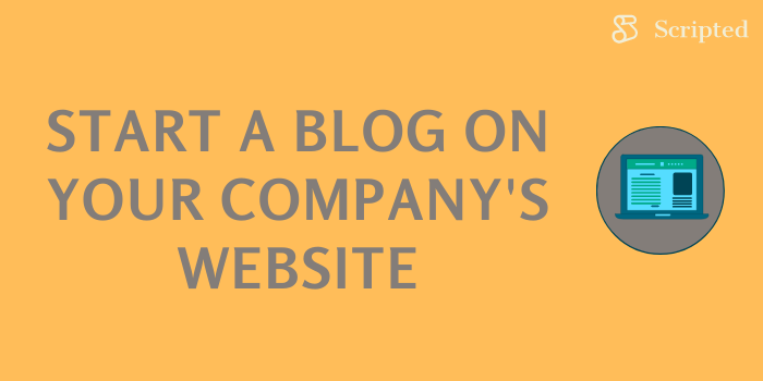 Start a Blog on Your Company's Website