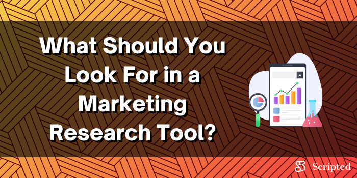 What Should You Look For in a Marketing Research Tool?
