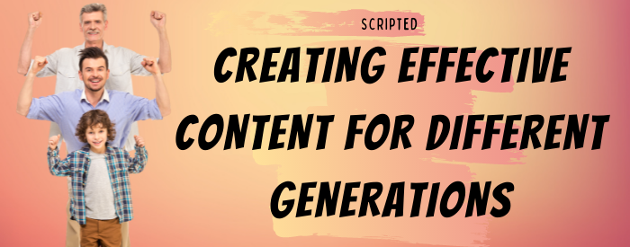 Creating Effective Content for Different Generations