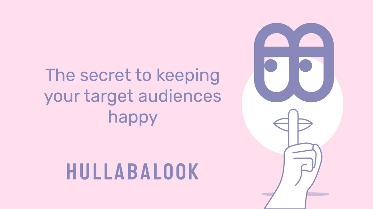The secret to keeping your target audiences happy