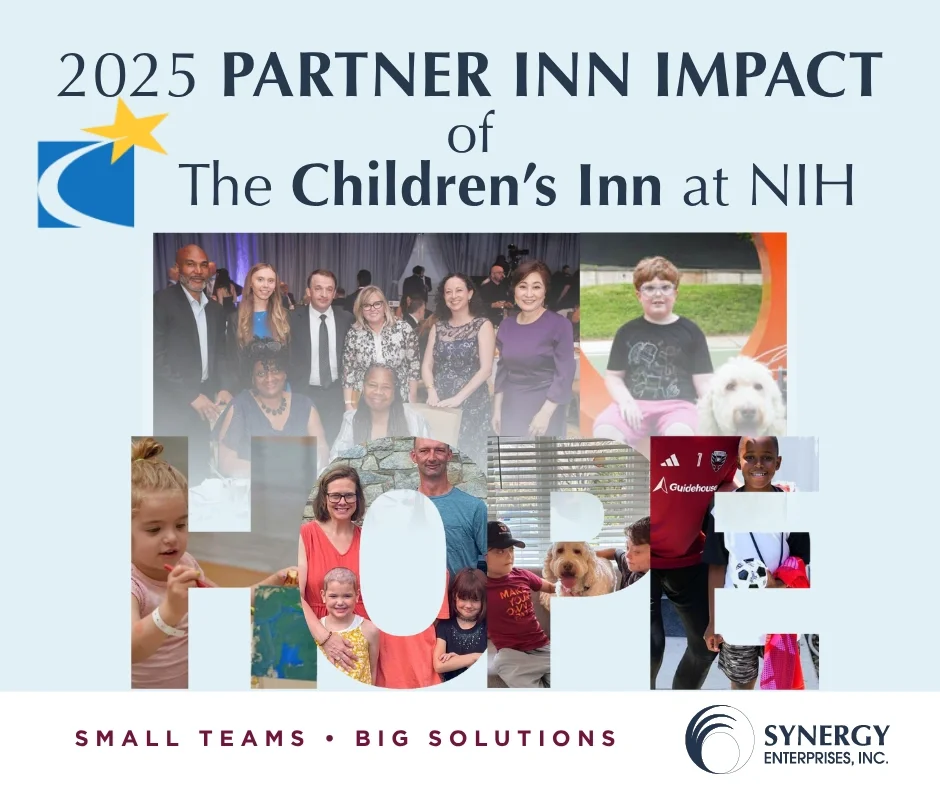 Since 2004, Synergy Enterprises, Inc., has served as a proud corporate partner with The Children’s Inn at National Institutes of Health.