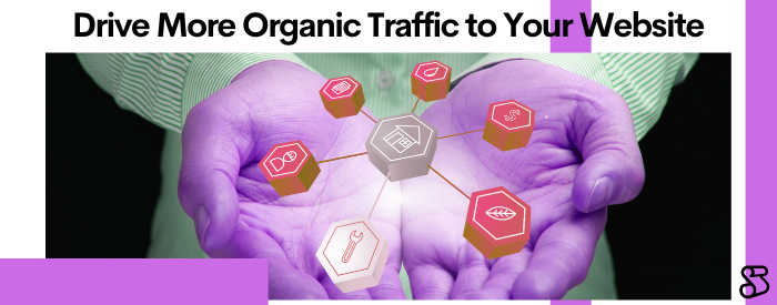 Drive More Organic Traffic to Your Website