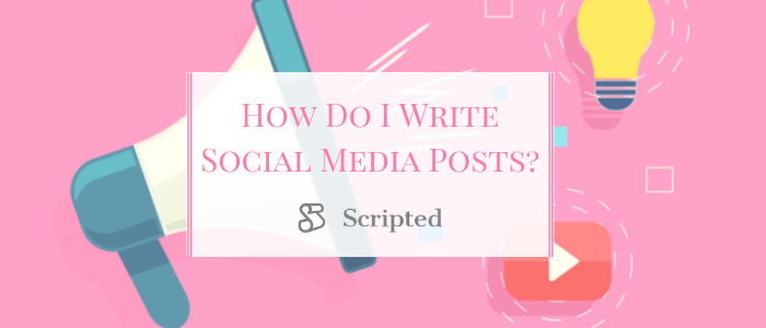 How Do I Write Social Media Posts?