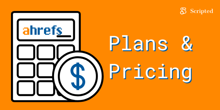Ahrefs Plans and Pricing