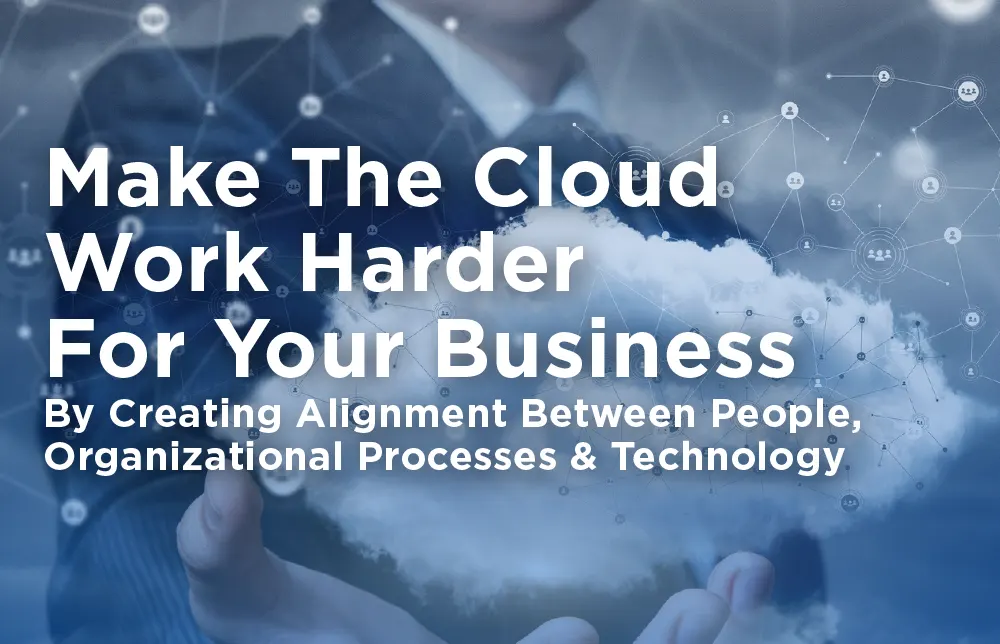 Make the Cloud Work Harder for Your Business