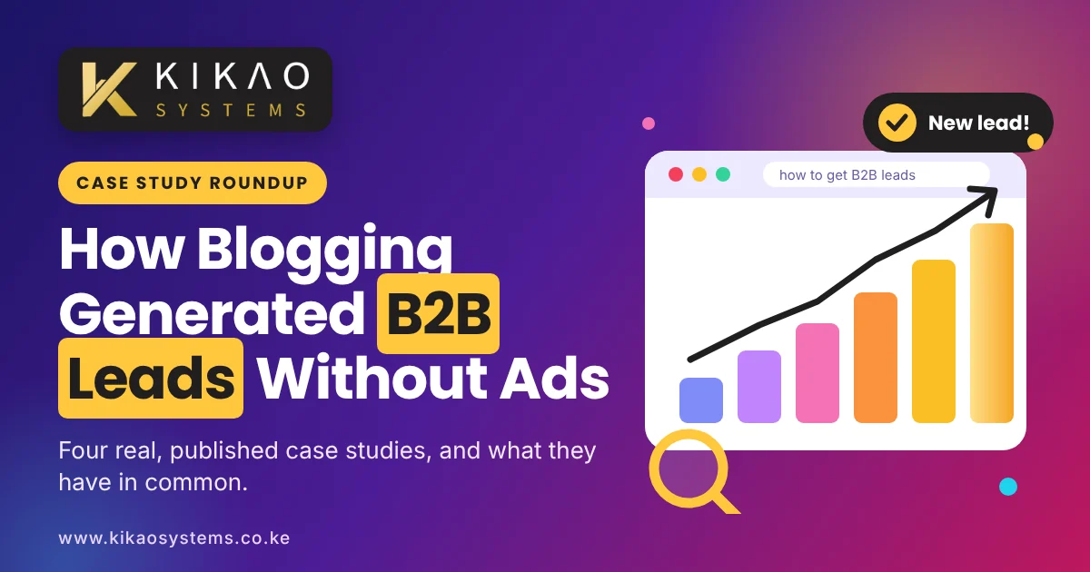 How Blogging Generated B2B Leads Without Ads: 4 Real Case Studies