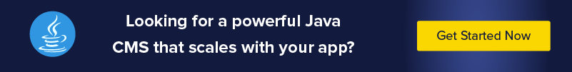 Looking for a powerful Java CMS that scales with your app? Get started now.