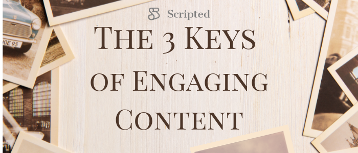 The 3 Keys of Engaging Content