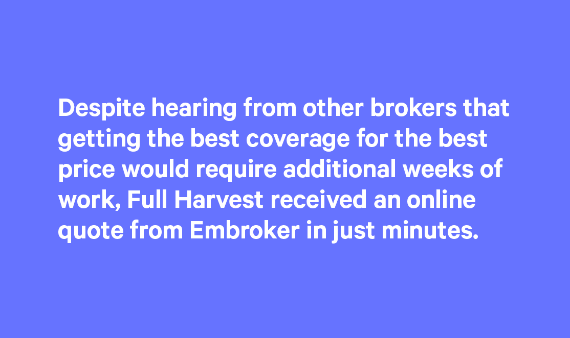 Full Harvest Found the Right Coverage in Minutes - Embroker