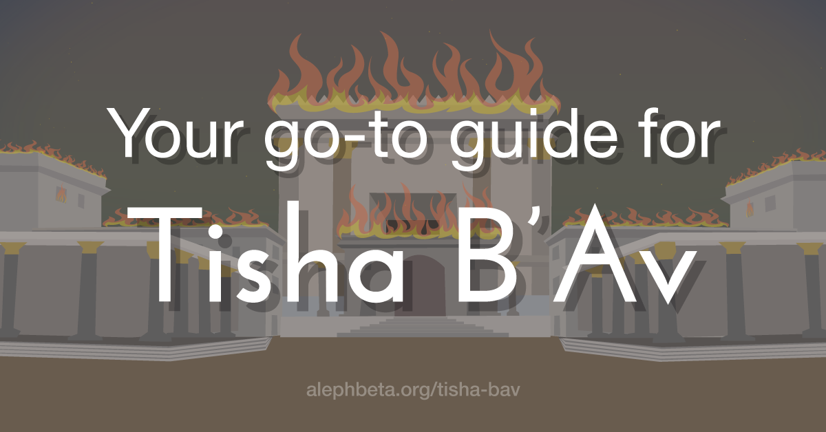 What Is Tisha B'av? A 101 Guide to Judaism's Saddest Day Aleph Beta